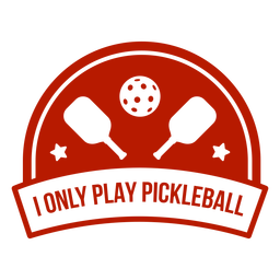 Only play pickleball badge PNG Design