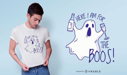 Here for the boos t-shirt design