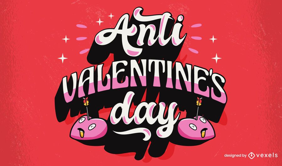 Anti valentine's day lettering design Anti valentine's day lettering design