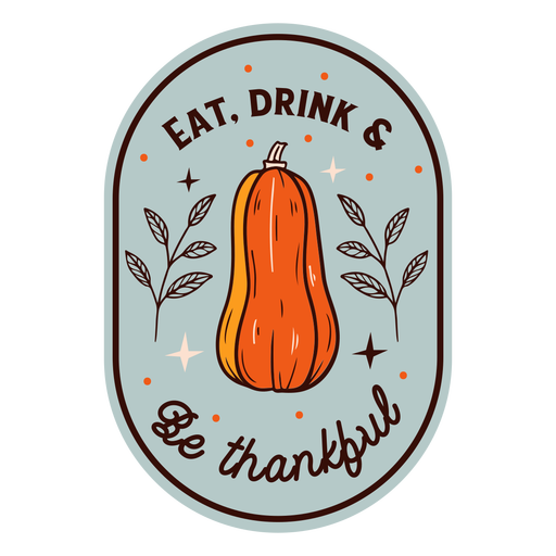 Comer beber ser agradecido insignia acción de gracias Diseño PNG
