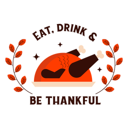 Eat drink be thankful turkey badge thanksgiving PNG Design