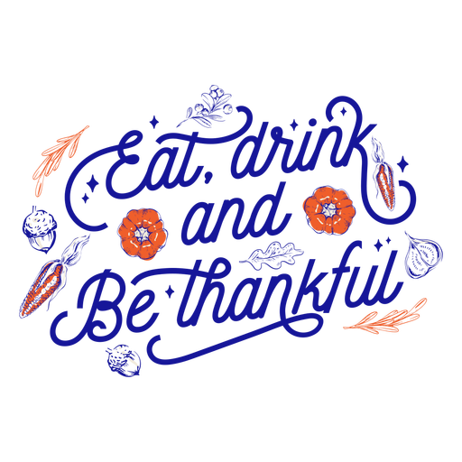 Iss etwas zu trinken und sei dankbar dass du Thanksgiving schreibst PNG-Design