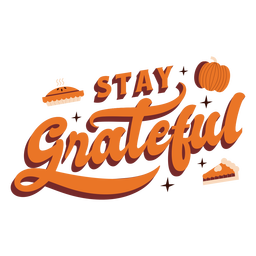 Bleiben Sie dankbar Thanksgiving-Schriftzug Thanksgiving PNG-Design