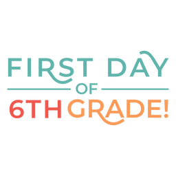 6th Grade Colorful First Day Quote PNG & SVG Design For T-Shirts