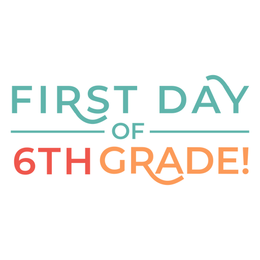 6th grade colorful first day quote PNG Design