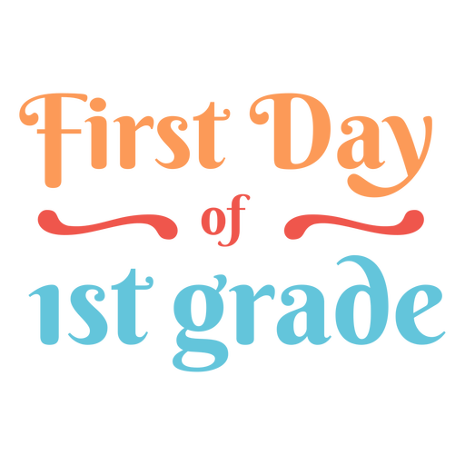 First grade first day quote - Transparent PNG & SVG vector file