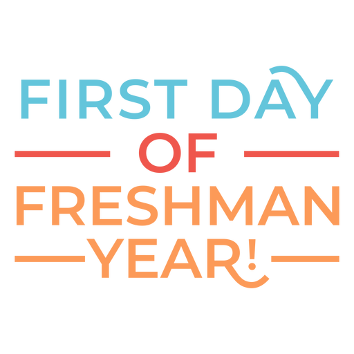 Freshman year first day quote PNG Design