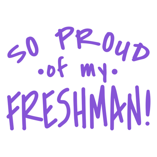 Freshman year proud quote PNG Design