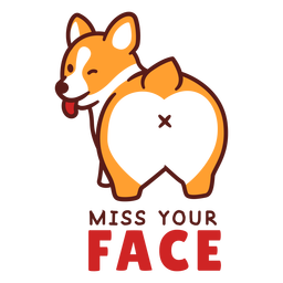 Miss your face dog design