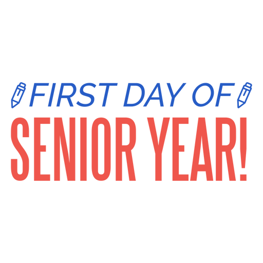 Senior year first day pencil quote PNG Design