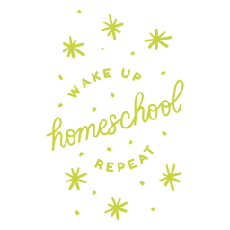 Wake up homeschool repeat lettering PNG Design
