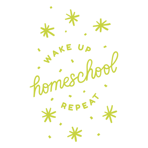 Wake up homeschool repeat lettering