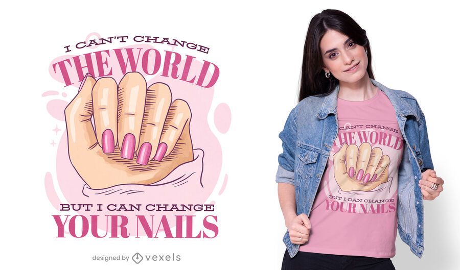 I can change your nails t-shirt design I can change your nails t-shirt design