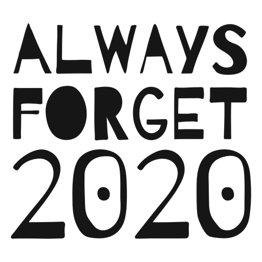 Always forget 2020 lettering PNG Design