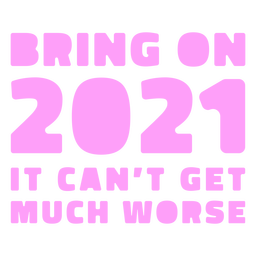 Bring on 2021 lettering