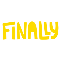 Finally Yellow Lettering PNG & SVG Design For T-Shirts