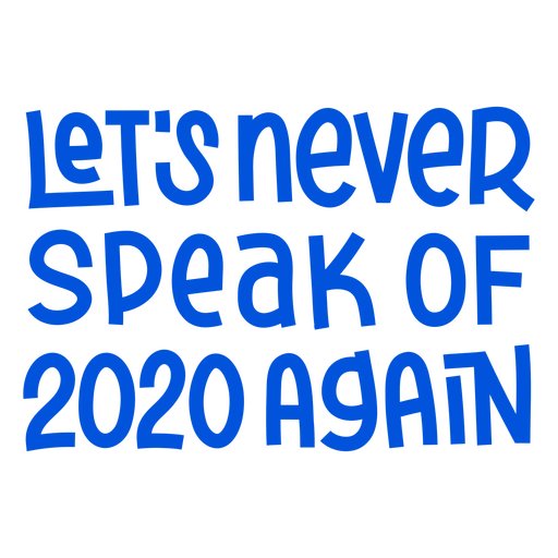 Never speak of 2020 lettering