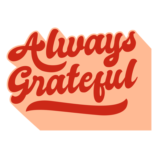 Always grateful lettering PNG Design