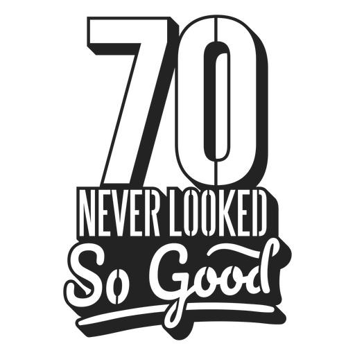 70 never looked so good cake topper PNG Design