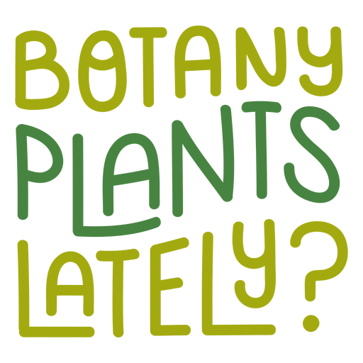 Botanik Pflanzen in letzter Zeit Schriftzug PNG-Design
