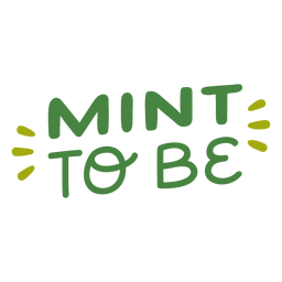 Mint to be lettering Transparent PNG