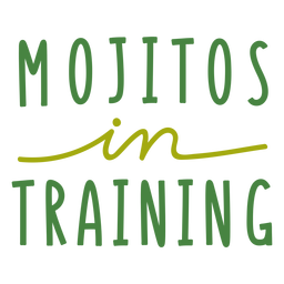 Mojitos in training lettering Transparent PNG