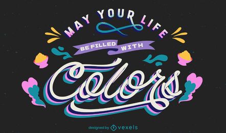 Life filled with colors lettering design Life filled with colors lettering design