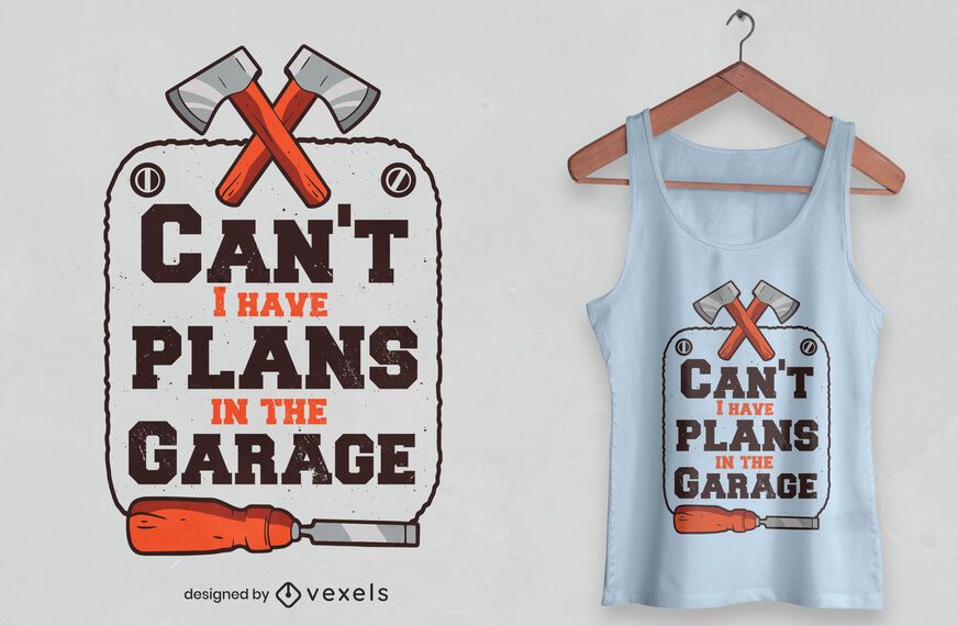 Garage plans quote t-shirt design Garage plans quote t-shirt design