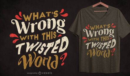 Twisted world quote t-shirt design Twisted world quote t-shirt design