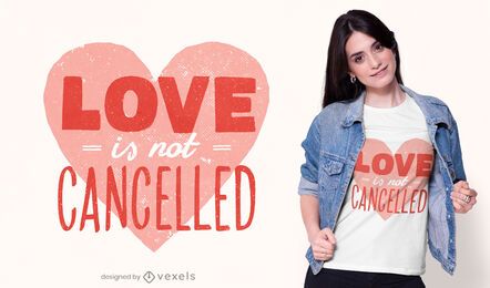 O amor não é cancelado design de t-shirt O amor não é cancelado design de t-shirt