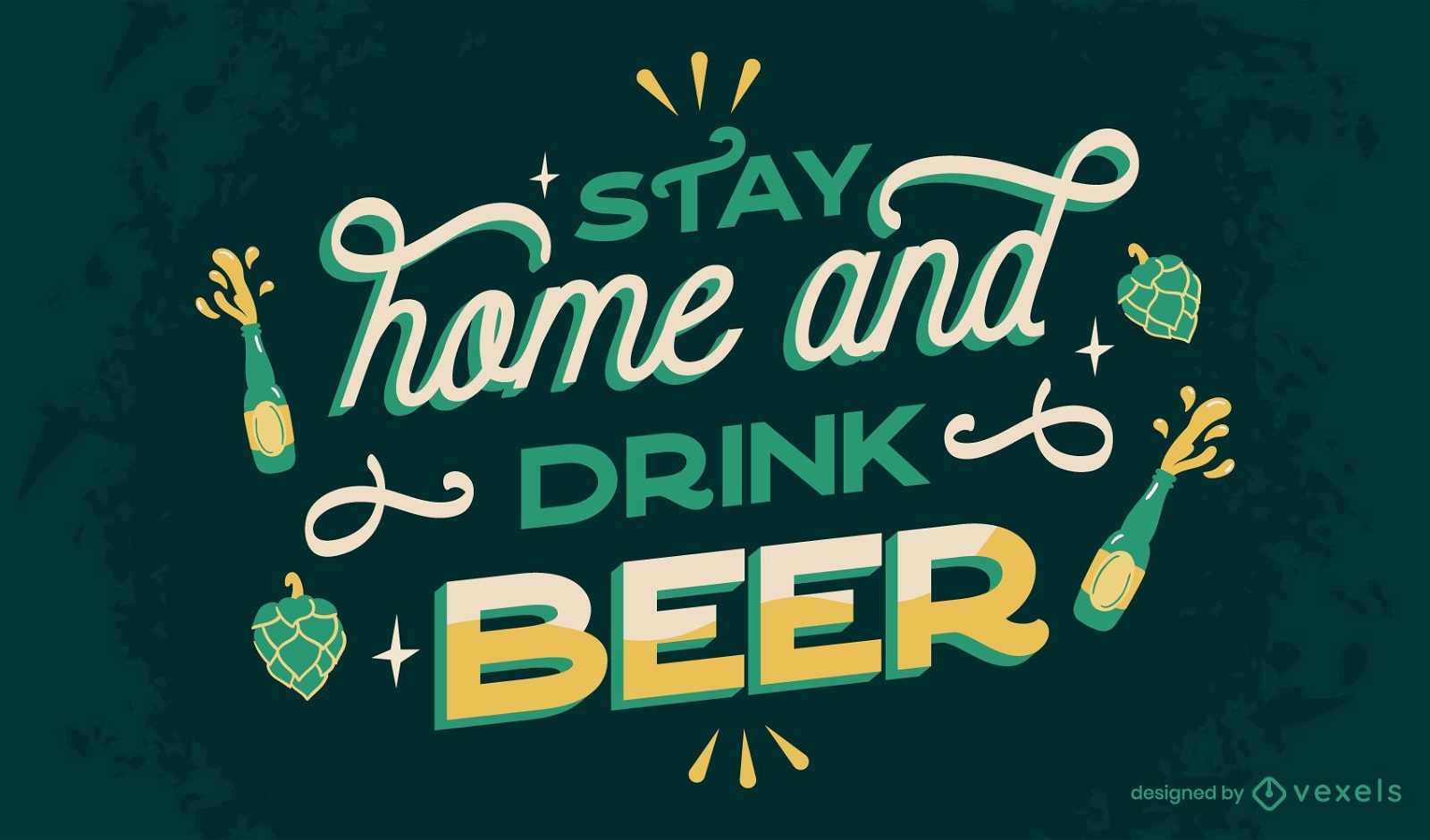 Stay home drink beer lettering 