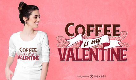 Coffee is my valentine t-shirt design Coffee is my valentine t-shirt design