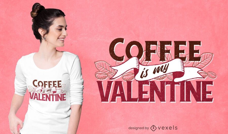 Download Coffee Is My Valentine T-shirt Design - Vector Download