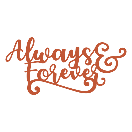 Always &amp; forever lettering PNG Design