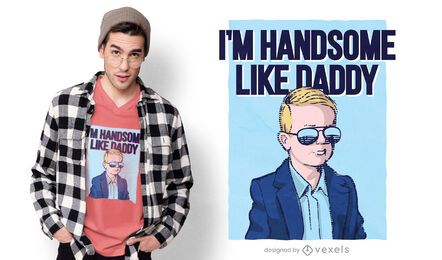 Handsome like daddy t-shirt design