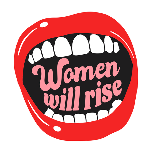 Women will rise mouth badge PNG Design