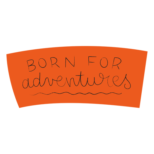 Born adventurers handwritten lettering PNG Design