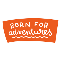 Born adventurers lettering PNG Design Transparent PNG