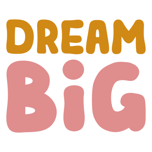 Dream big lettering