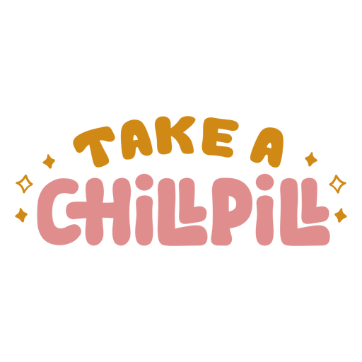 Take a chill pill lettering