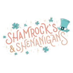 Shamrock's and shenanigans lettering PNG Design