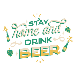 Quédate en casa y bebe letras de cerveza. Diseño PNG