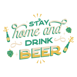 Stay home and drink beer lettering