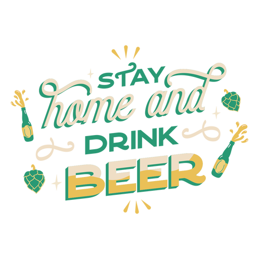 Bleib zu Hause und trink Bier Schriftzug PNG-Design