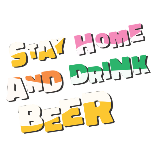 Fique em casa e beba cerveja letras coloridas
