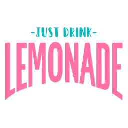 Just drink lemonade lettering PNG Design