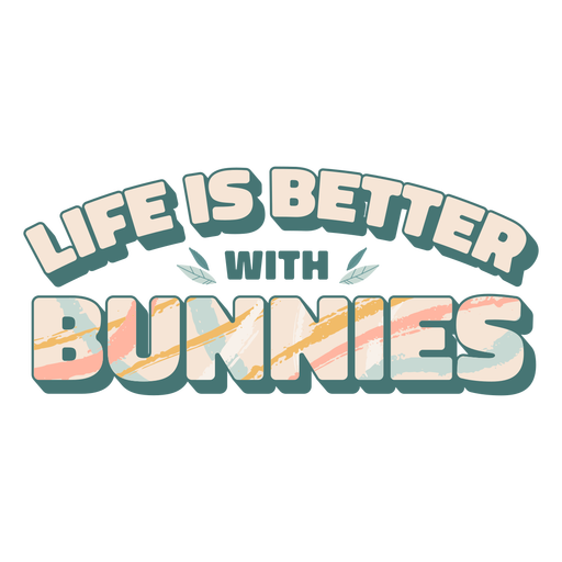 Life better with bunnies lettering PNG Design