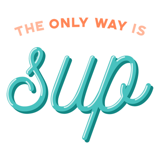 Only way is sup lettering PNG Design