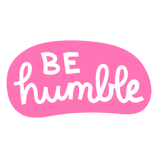 Be humble hand written badge banner PNG Design