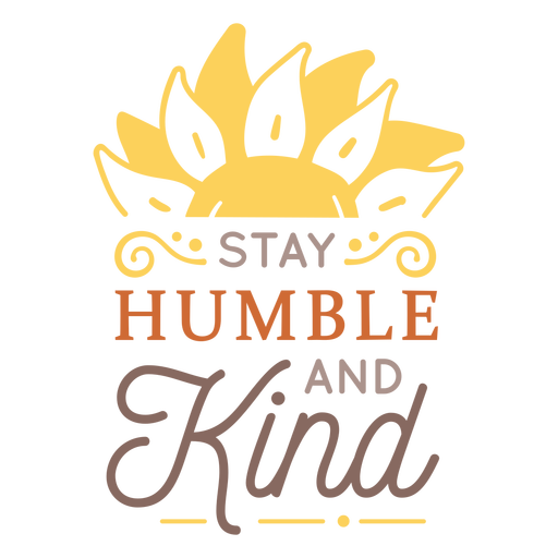 Stay humble and kind badge